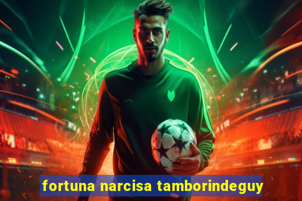 fortuna narcisa tamborindeguy